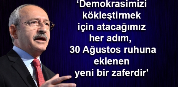 Kılıçdaroğlundan 30 Ağustos Zafer Bayramı mesajı