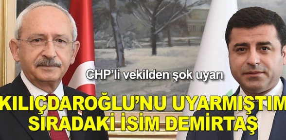 Kılıçdaroğlunu uyarmıştım sıradaki hedef Demirtaş