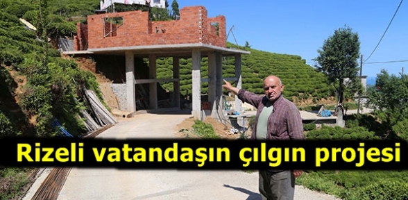 Lazların çılgın projesi