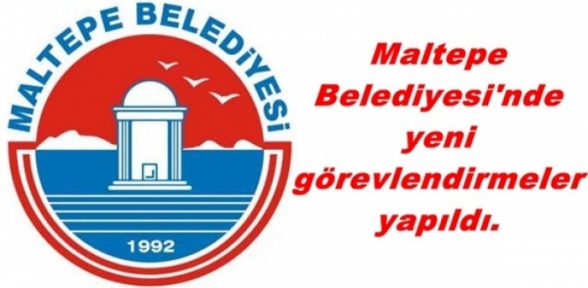 Maltepe Belediyesinde yeni görevlendirmeler yapıldı