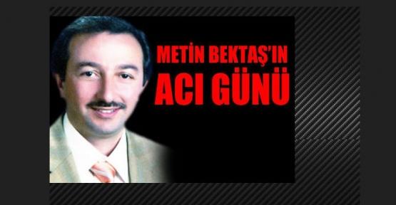 Metin Bektaşın annesi vefat etti