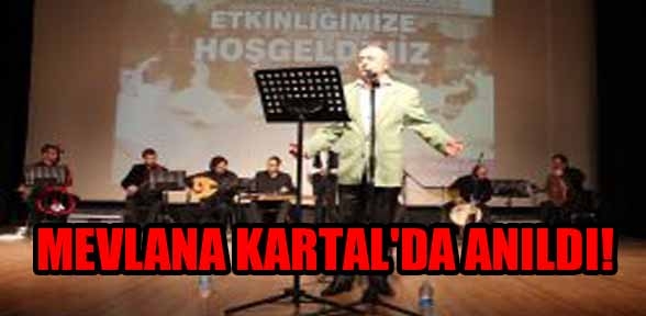 MEVLANA KARTALDA ANILDI