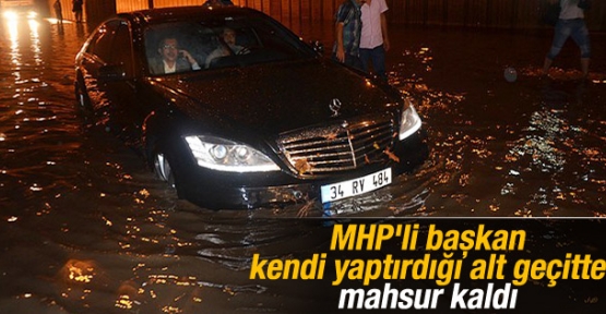 MHPli Başkan kendi yaptırdığı alt geçitte mahsur kaldı