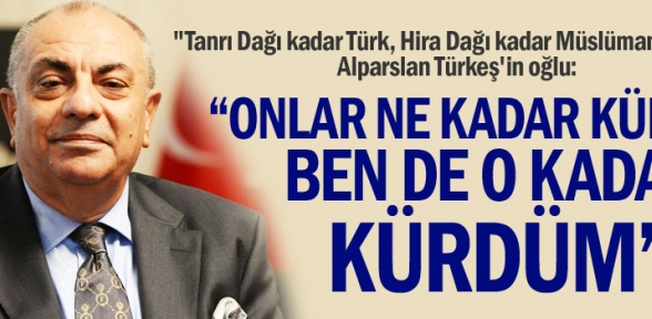 Onlar ne kadar Kürtse ben de o kadar Kürdüm