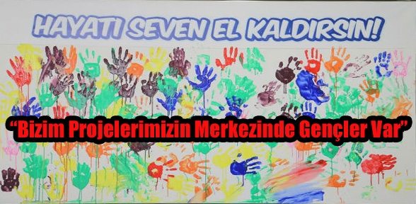 Projelerimizin Merkezinde Gençler Var