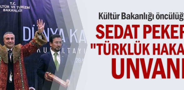 Sedat Pekere Dünya Türklüğü Hakanı unvanı