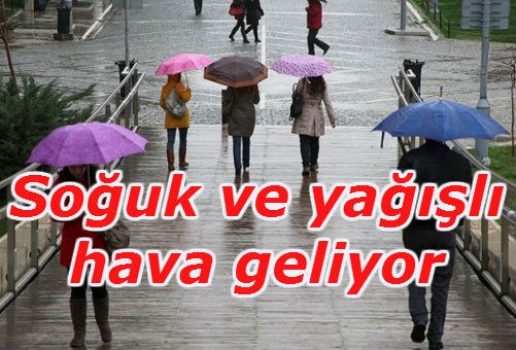 Soğuk ve yağışlı hava geliyor