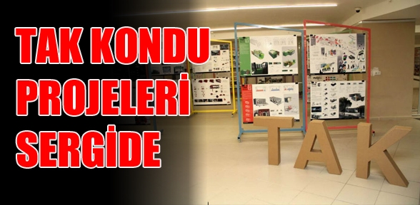 Tak kondu projeleri sergide