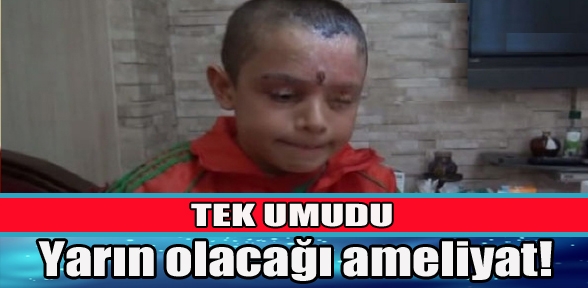 TEK UMUT YARINKİ AMELİYAT