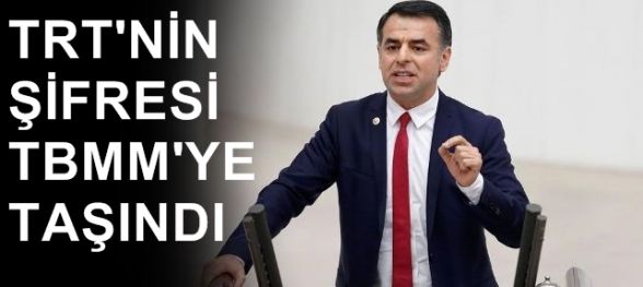 TRT ŞİFRESİ TBMM YE TAŞINDI