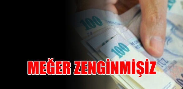TÜRKİYE MEĞER ZENGİNMİŞ