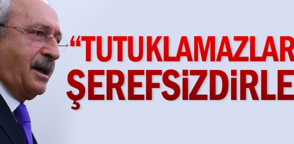 Tutuklamazlarsa şerefsizdirler