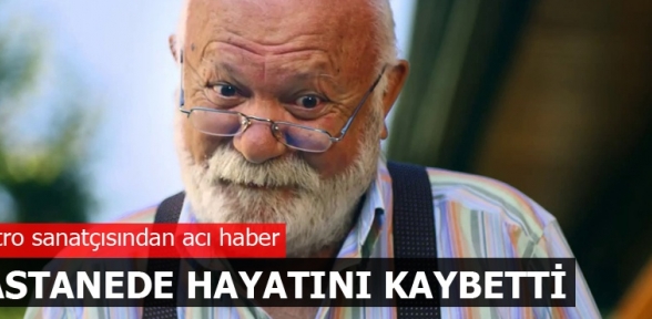 Ünlü tiyatro oyuncusu hayatını kaybetti
