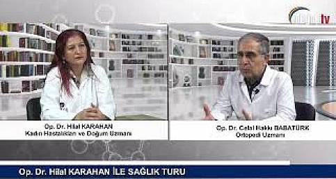 Op. Dr. Hilal KARAHAN İLE SAĞLIK TURU KONUK OP. DR. Celal HAKKI BABATÜRK Ortopedi Uzmanı